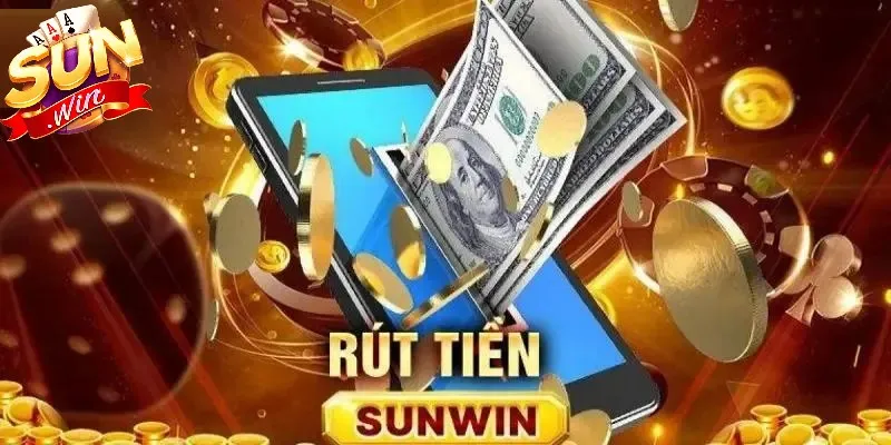 Rút tiền SUNWIN cần hiểu rõ chi tiết về quy định cụ thể